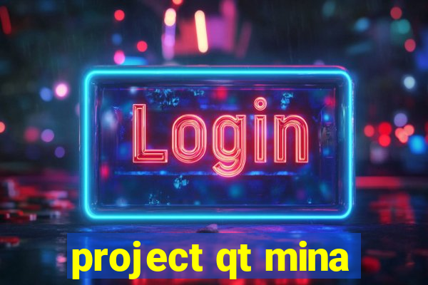 project qt mina